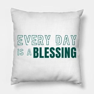 Every Day Is a Blessing Pillow