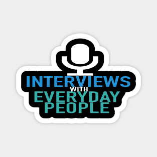 Interviews With Everyday People Magnet