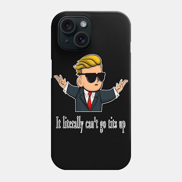 It Literally Can't Go Tits Up Phone Case by DazzlingApparel