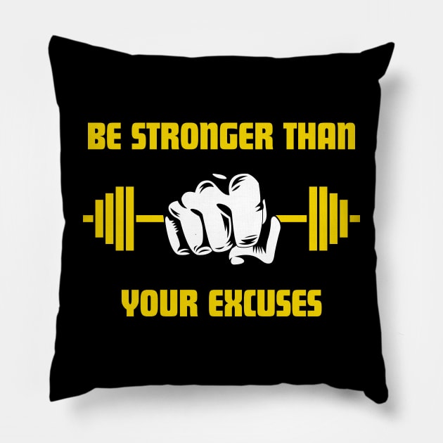 Be Stronger Than Your Excuses Pillow by PhotoSphere