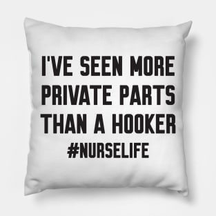 I've seen more private parts Pillow