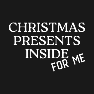 Christmas Presents Inside For Me. Christmas Shopping Tote Bag. Tote Bag for All Your Xmas Shopping and Stuff. Gift for Christmas. White T-Shirt