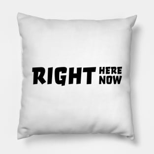 Right here right now Pillow