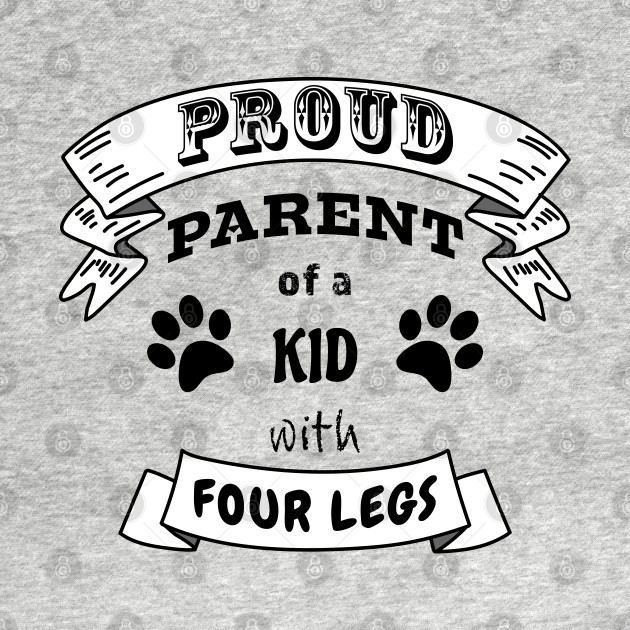 Disover Proud Parent of a Kid with Four Legs White Banner Black Font Text - Proud Dog Mom - T-Shirt