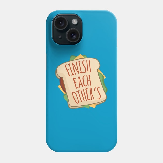 Finish Each Others Sandwiches Phone Case by NinjaKlee