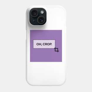 Oh, Crop! Phone Case