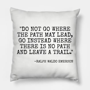 Do not go where the path may lead Pillow