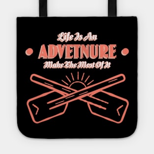 Life Is An Adventure Make The Most Of It Tote