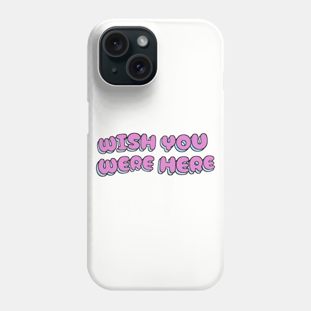 WISH YOU WERE HERE Phone Case by basiastachurska