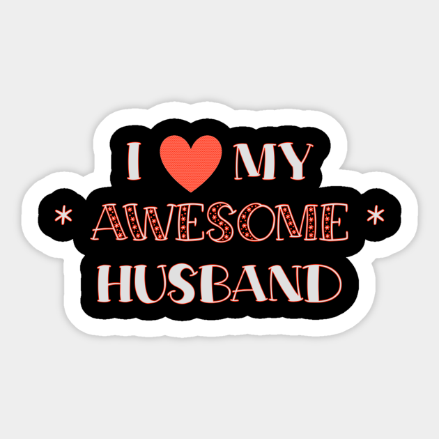 i love my awesome husband