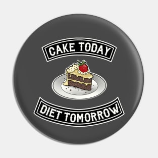 cake today diet tomorrow Pin