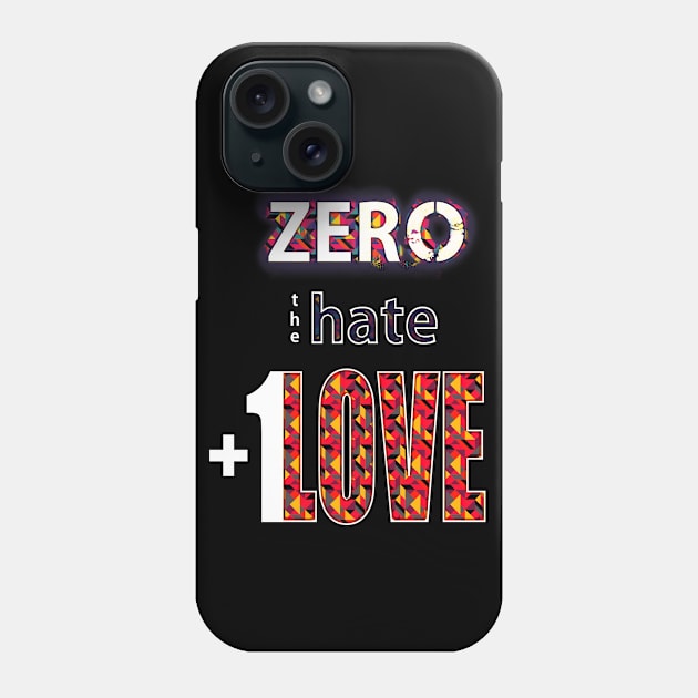 Zero Hate Plus 1 Love pop art v2 Phone Case by FutureImaging