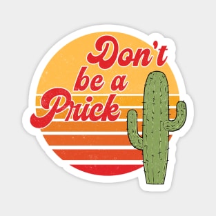 Positive message Don't be a prick Magnet