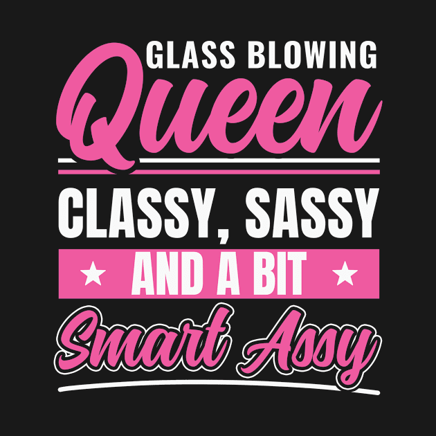 Funny Glass Blowing Queen Glassblower by Dr_Squirrel