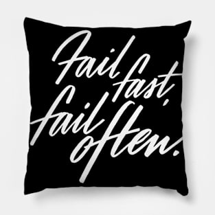 Fail fast fail often Pillow