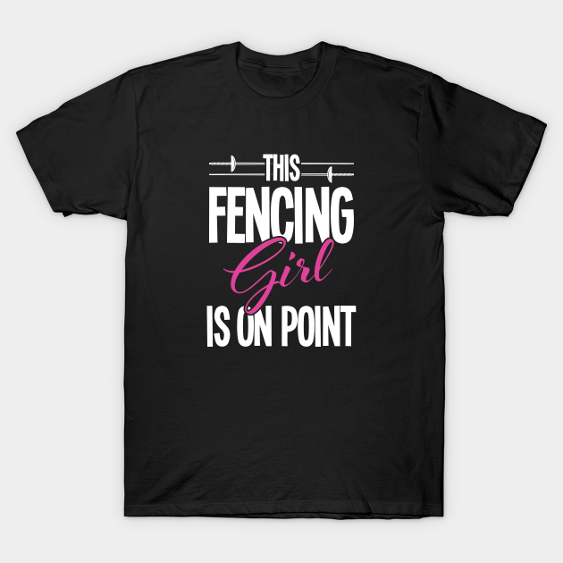 Fencing - This Fencing Girl Is On Point - Fencing - T-Shirt