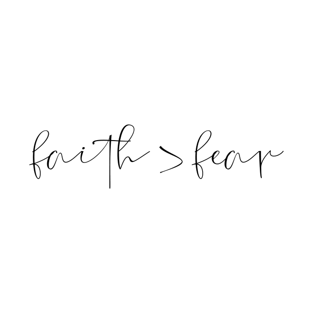 Faith > fear by LemonBox