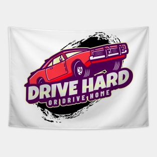 Drive Hard Or Drive Home Tapestry