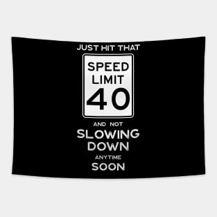 40th Birthday Gift Idea Speed Limit 40 Sign Tapestry
