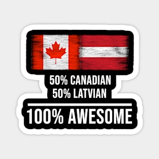 50% Canadian 50% Latvian 100% Awesome - Gift for Latvian Heritage From Latvia Magnet