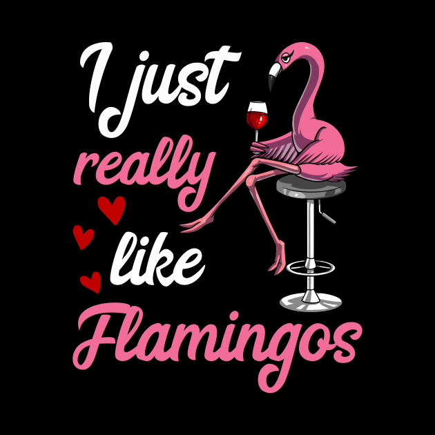 I Just Really Like Flamingo Birds Funny Wine Drinking Party by underheaven