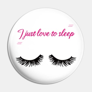 I just love to sleep Pin