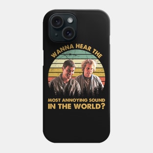 Wanna Hear The Most Annoying Sound In The World Phone Case