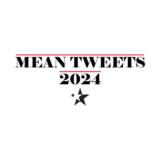 Mean Tweets 2024 T-Shirt