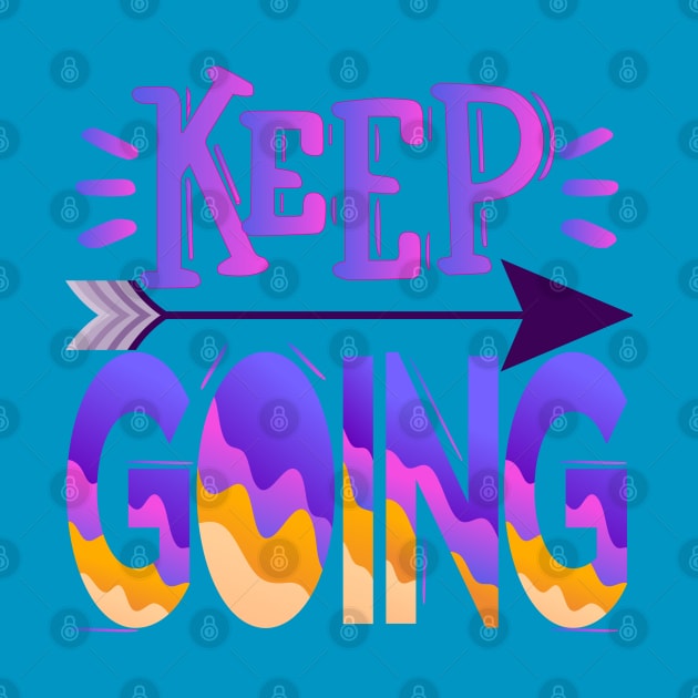 Keep Going. Motivational - Moving Forward by Shirty.Shirto