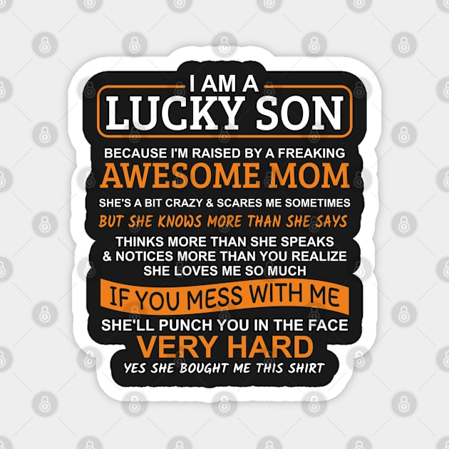 I Am A Lucky Son I'm Raised By A Freaking Awesome Mom Magnet by Mas Design