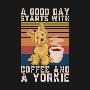 A Good Day Starts With Coffee & a Yorkie Coffee Dog Quote T-Shirt