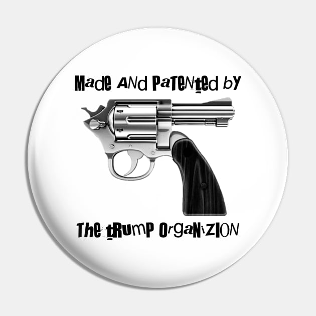 tRump Organization Self Shoot Gun Pin by skittlemypony
