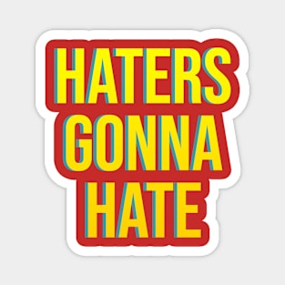 Haters Gonna Hate Magnet