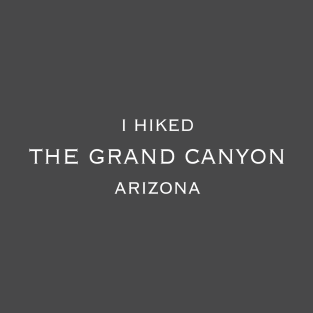 I HIKED THE GRAND CANYON T-Shirt