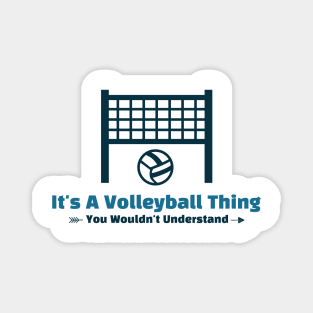 It's A Volleyball Thing funny design Magnet