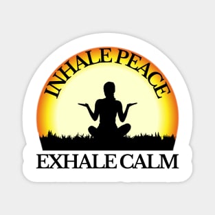 Inhale Peace Exhale Calm Magnet
