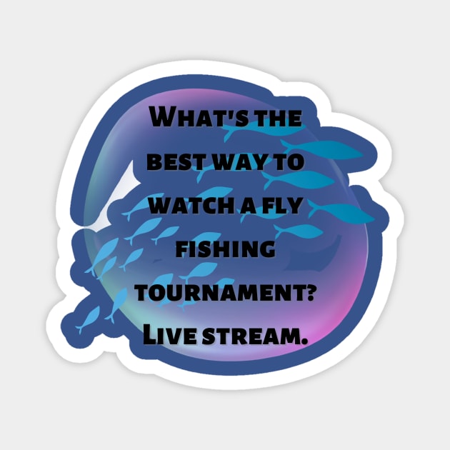 Dad Joke : What's the best way to watch a fishing tournament? Live stream. - Dad Jokes - Magnet | TeePublic