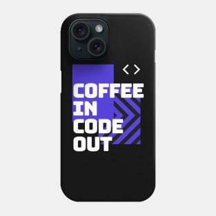 Coffee in/Code out Phone Case