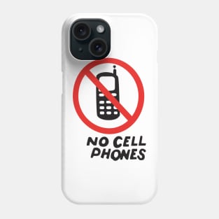 NO CELL PHONES Phone Case