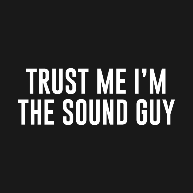 Trust Me I'm the Sound Guy by sunima