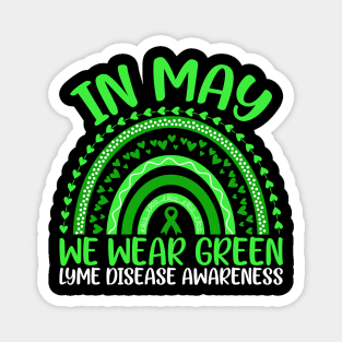 Lyme Disease Awareness In May We Wear Green Rainbow Magnet