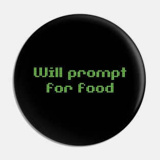 Will Prompt for food | Funny AI | Prompt Engineer | Artificial Intelligence Pin