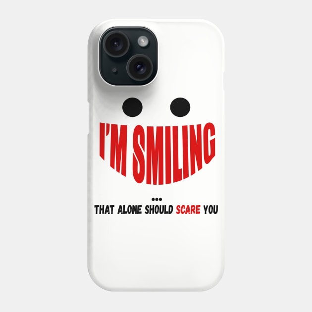 I'm Smiling That Alone Should Scare You Phone Case by VintageArtwork