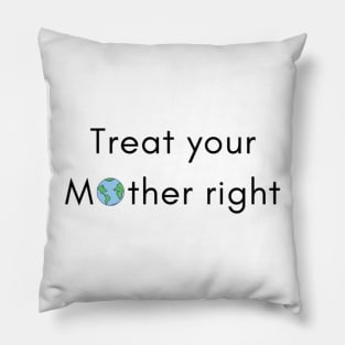 Treat Your Mother Right Pillow