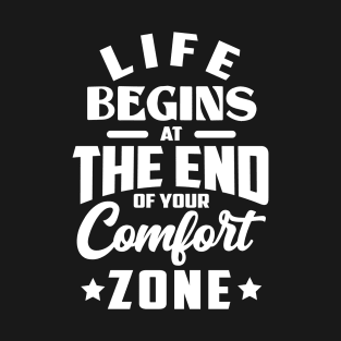 Motivational Quotes, life begins at the end of your Comfort zone T-Shirt