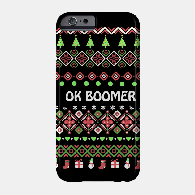 Ok Boomer Ugly Sweater Christmas Dank Meme Funny Xmas T Shirt Christmas Ugly Sweater Phone Case Teepublic Au