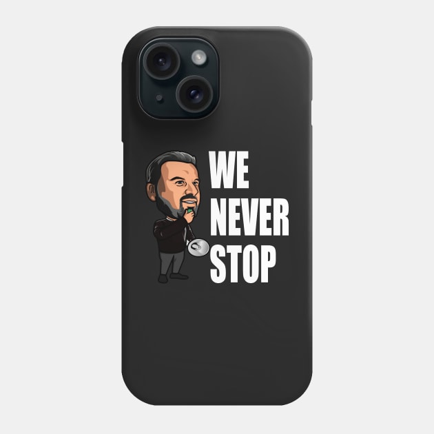 We Never Stop - Ange Postecoglou Phone Case by TeesForTims