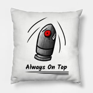 Powerful bullet - Always On Top Pillow