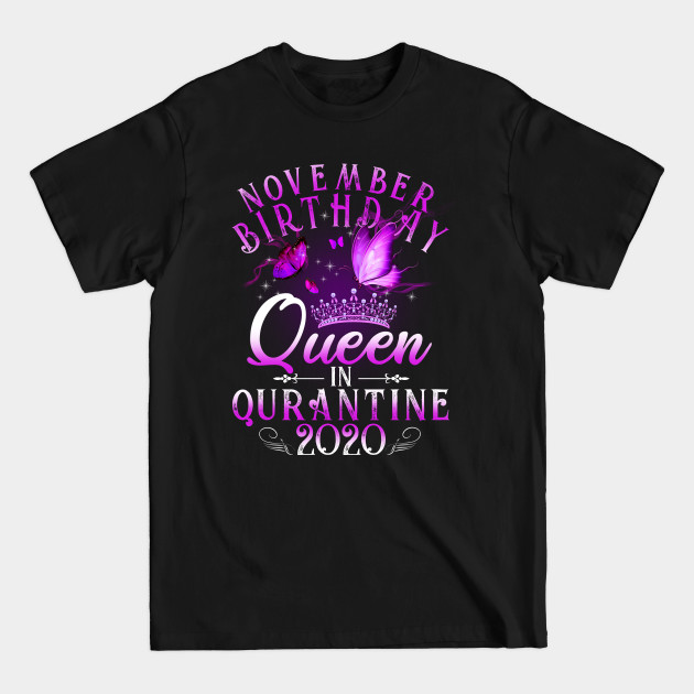 Disover November Birthday Queen In Quarantine 2020 Libra Girls Gift - November Birthday Quarantined 2020 - T-Shirt