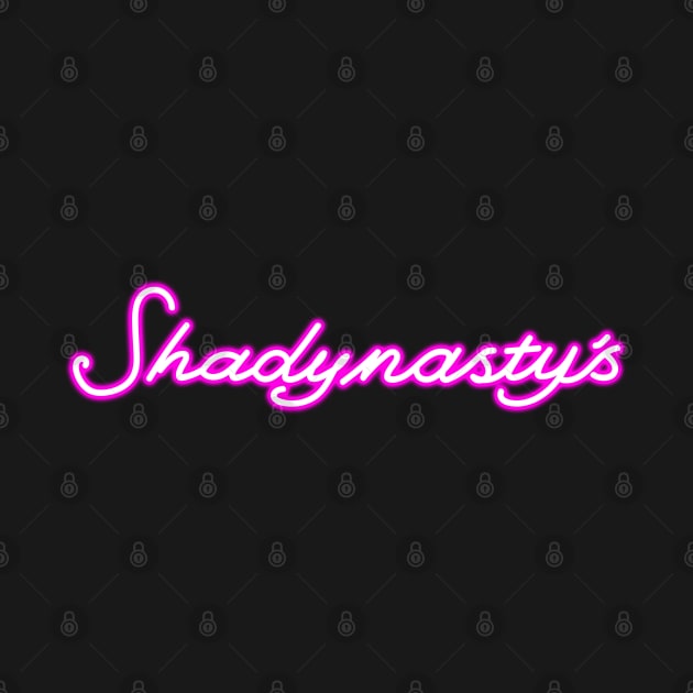 Shadynasty's by tvshirts